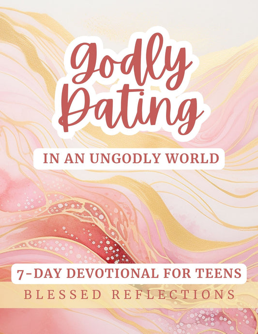 Godly Dating for Teens- 7 Day Devotional